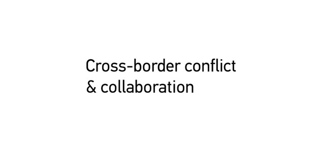 The cross-border conflict and collaboration issue